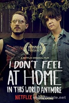 I Don’t Feel at Home in This World Anymore